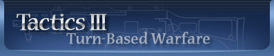Tactics III :: Turn-Based Warfare